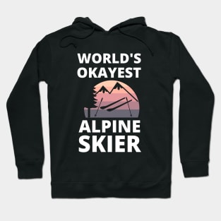 Skiing Lover Okayest Alpine Skier - Funny Skiing Hoodie